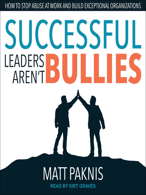 Title details for Successful Leaders Aren't Bullies by Matt Paknis - Available